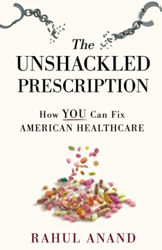 The Unshackled Prescription: How YOU Can Fix American Healthcare