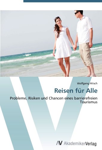 Reisen für Alle: Probleme, Risiken und Chancen eines barrierefreien Tourismus