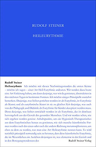 Heileurythmie: Acht Vorträge, Dornach, 12. bis 18. April 1922 und Stuttgart, 28. Oktober 1922: Acht Vorträge für Ärzte und Eurythmistinnen, Dornach, ... Gesamtausgabe: Schriften und Vorträge)