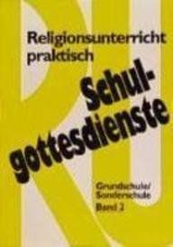 Schulgottesdienste mit Religionsunterricht praktisch. Entwürfe und Modelle für Grundschule und Sonderschule (Klasse 1-4): Religionsunterricht ... 2 Bde., Bd.2 (Bensheimer Hefte)