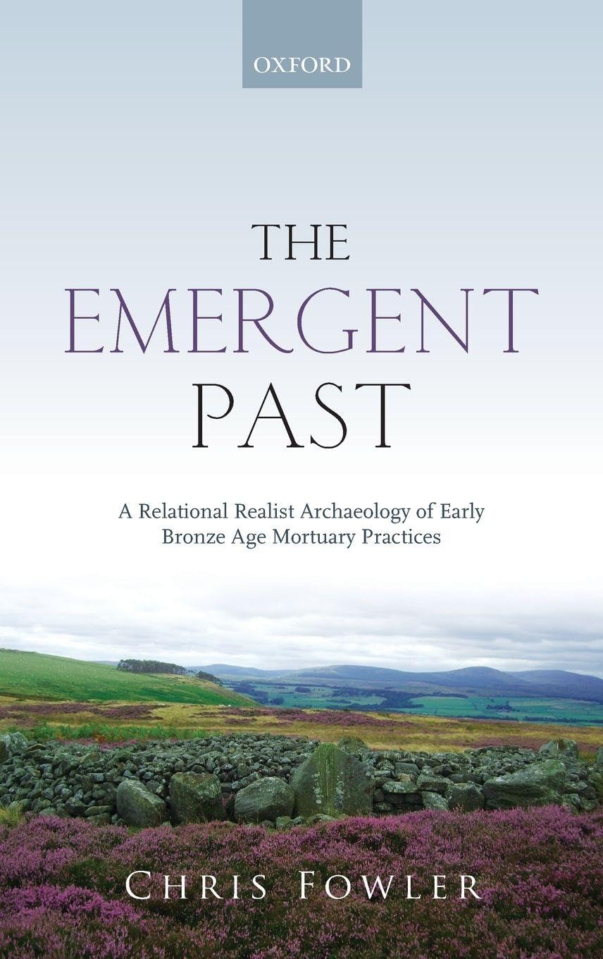 EMERGENT PAST C: A Relational Realist Archaeology of Early Bronze Age Mortuary Practices