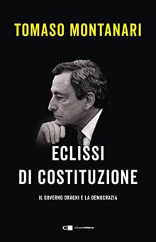 Eclissi di Costituzione. Il governo Draghi e la democrazia (Reverse)