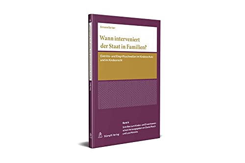 Wann interveniert der Staat in Familien?: Eintritts- und Eingriffsschwellen im Kindesschutz und im Kindesrecht (Schriften zum Kindes- und Erwachsenenschutz SKES)
