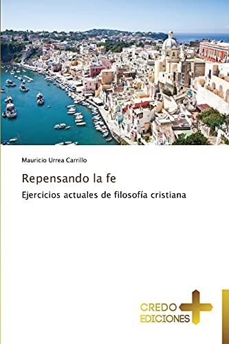Repensando la fe: Ejercicios actuales de filosofía cristiana