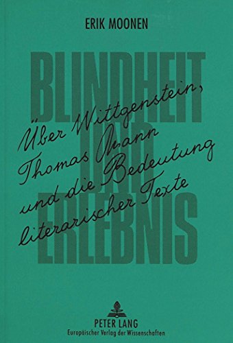 Blindheit und Erlebnis: Über Wittgenstein, Thomas Mann und die Bedeutung literarischer Texte