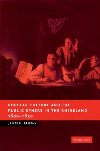 Popular Culture and the Public Sphere in the Rhineland, 1800-1850 (New Studies in European History)