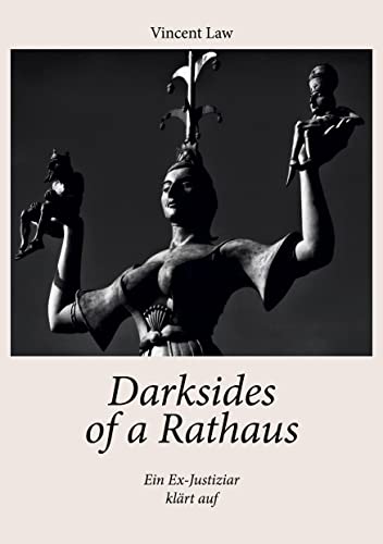 Darksides of a Rathaus: Ein Ex-Justiziar klärt auf