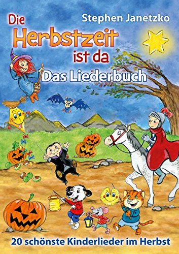 Die Herbstzeit ist da - 20 schönste Kinderlieder im Herbst: Das Liederbuch mit allen Texten, Noten und Gitarrengriffen zum Mitsingen und Mitspielen
