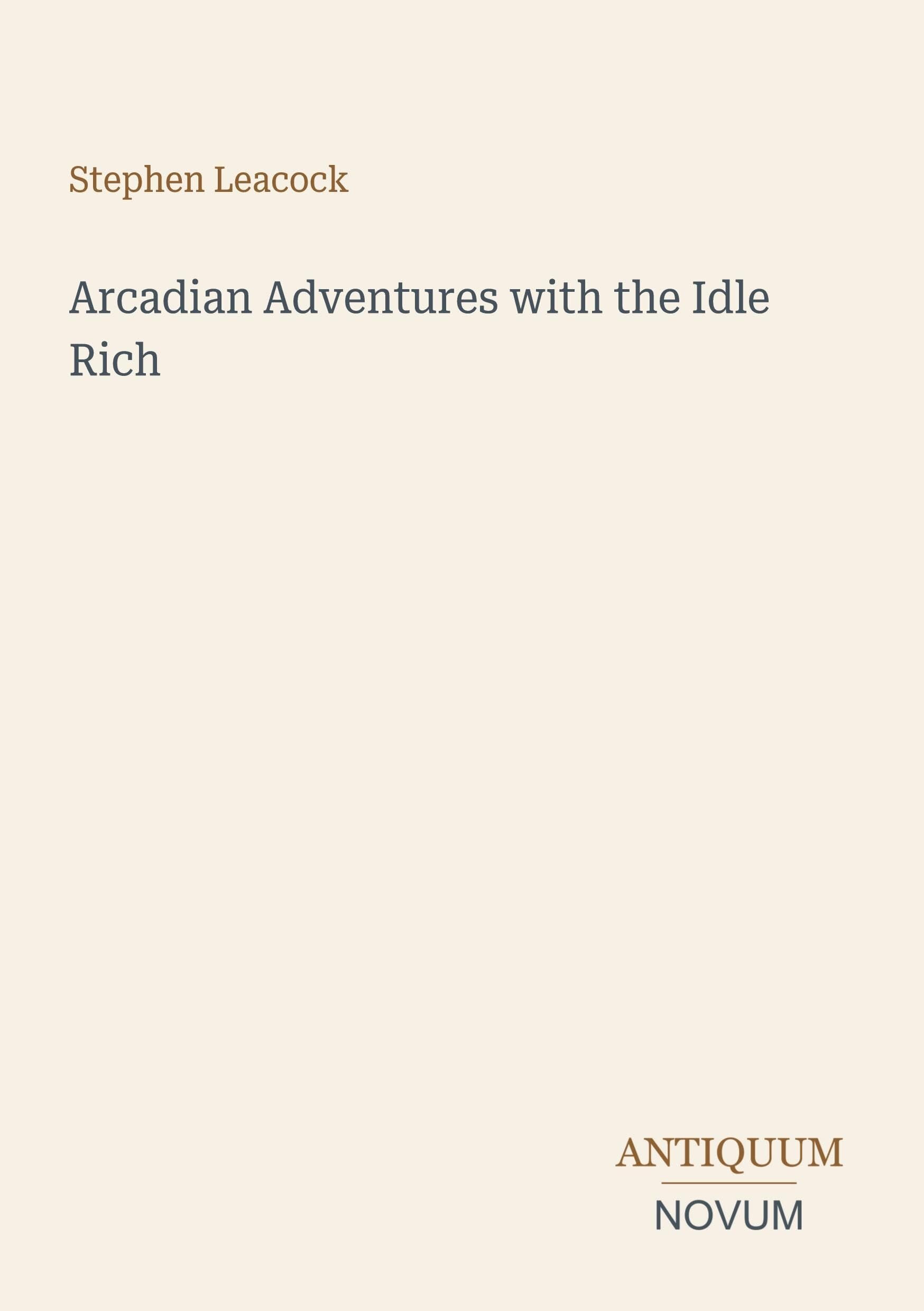 Arcadian Adventures with the Idle Rich