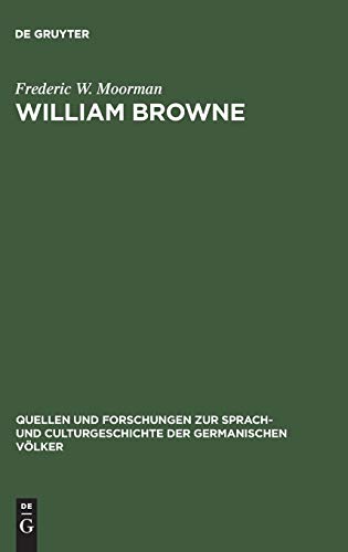 William Browne: His Britannia's pastorals and the pastoral poetry of the Elizabethan age (Quellen und Forschungen zur Sprach- und Culturgeschichte der germanischen Völker, 81)