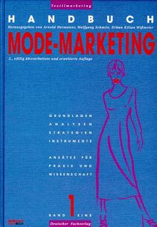 Handbuch Modemarketing. Grundlagen Analysen Stragegien Instrumente. Ansätze für Praxis und Wissenschaft, 2 Baende
