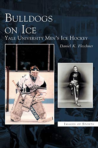 Bulldogs on Ice: : Yale University Men's Ice Hockey