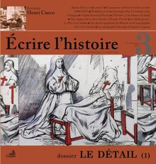 Ecrire l'histoire : histoire, littérature, esthétique, n° 3. Le détail : 1e partie