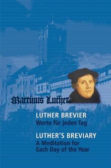 Luther-Brevier - Worte für jeden Tag. Luther's Breviary - A Meditation for each Day of the Year