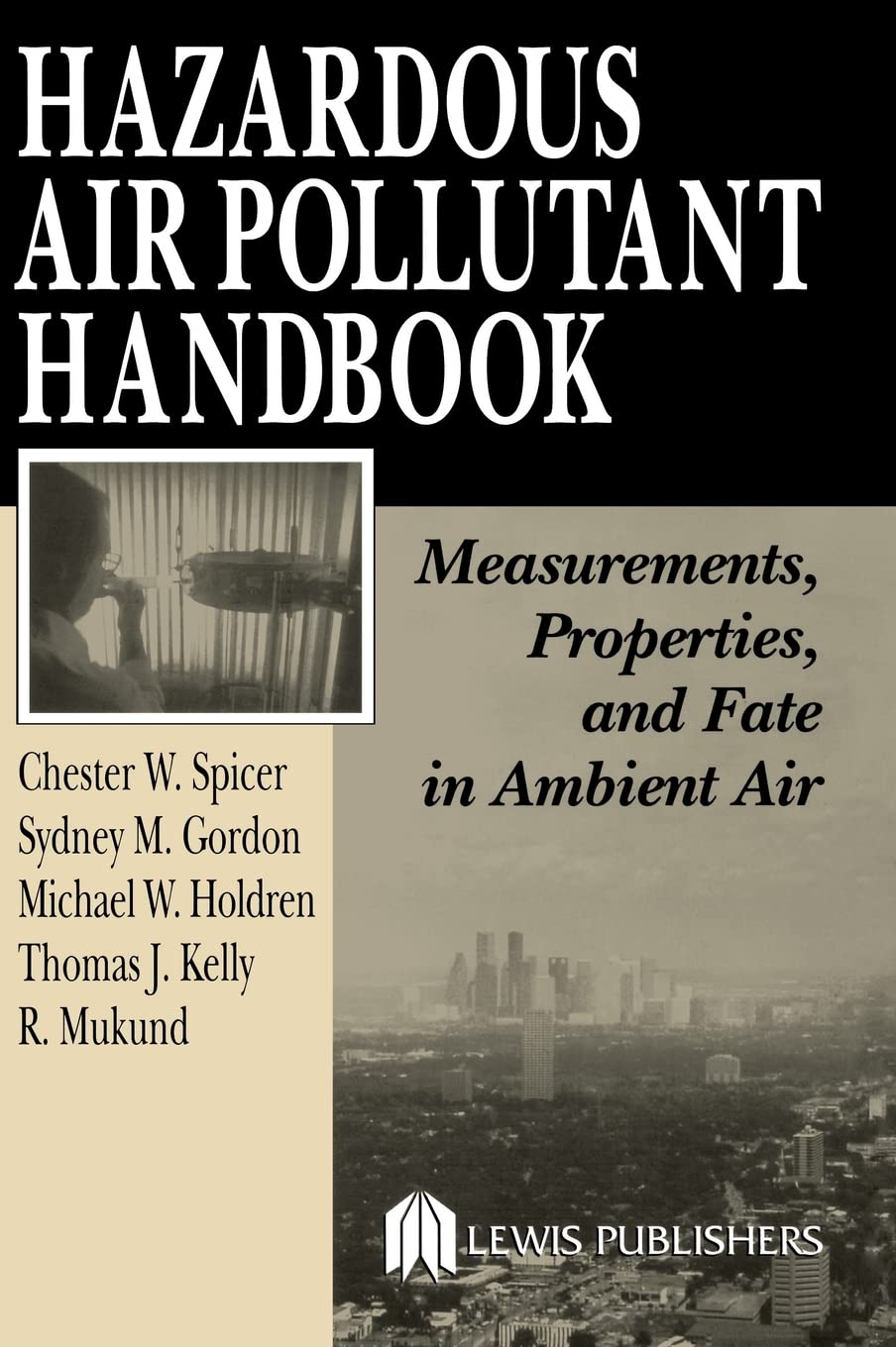Spicer, Chester W. Hazardous Air Pollutant Handbook, Measurements, Properties, And Fate In Ambient Air