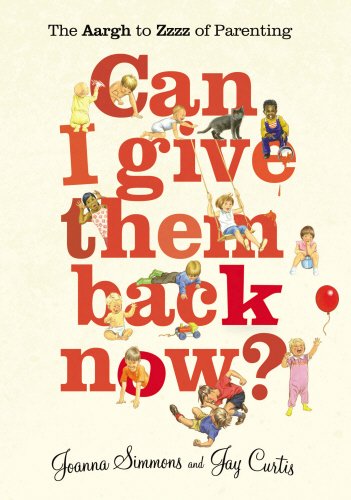 Can I Give Them Back Now?: An A-Z of Parenting the Under-Fives