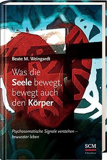 Was die Seele bewegt, bewegt auch den Körper