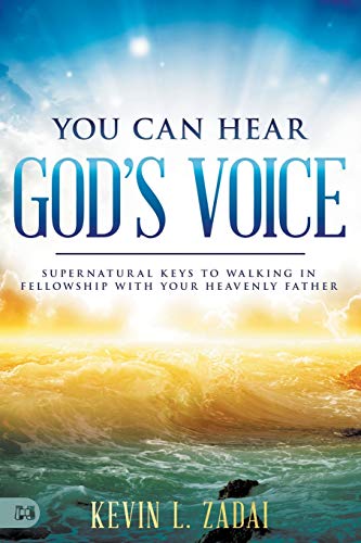 Kevin Zadai You Can Hear God's Voice, Supernatural Keys To Walking In Fellowship With Your Heavenly Father