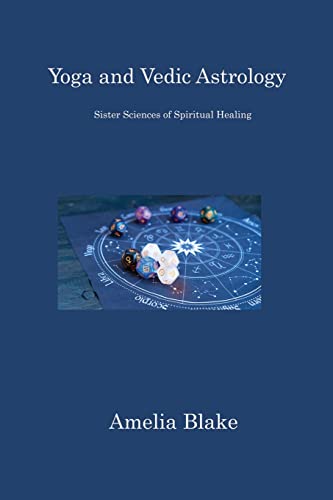 Yoga and Vedic Astrology: Sister Sciences of Spiritual Healing