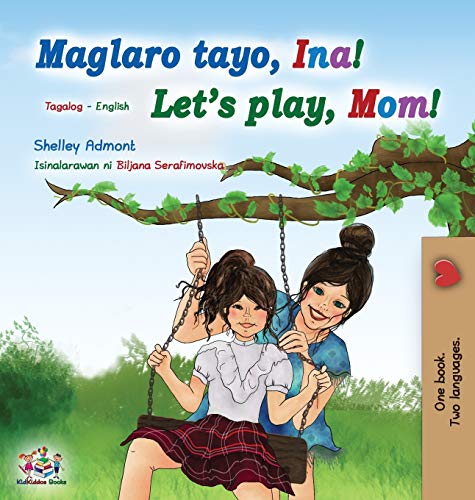 Let's play, Mom! (Tagalog English Bilingual Book for Kids): Filipino children's book (Tagalog English Bilingual Collection)