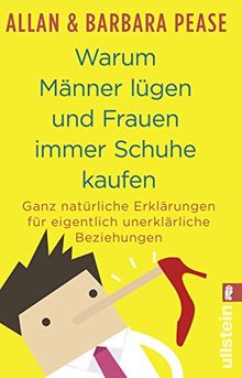 Warum Männer lügen und Frauen immer Schuhe kaufen: Ganz natürliche Erklärungen für eigentlich unerklärliche Beziehungen