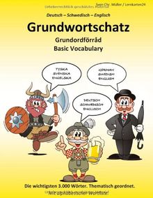 Grundwortschatz Deutsch - Schwedisch - Englisch: Die wichtigsten 3.000 Wörter. Thematisch geordnet. Mit alphabetischer Wortliste.