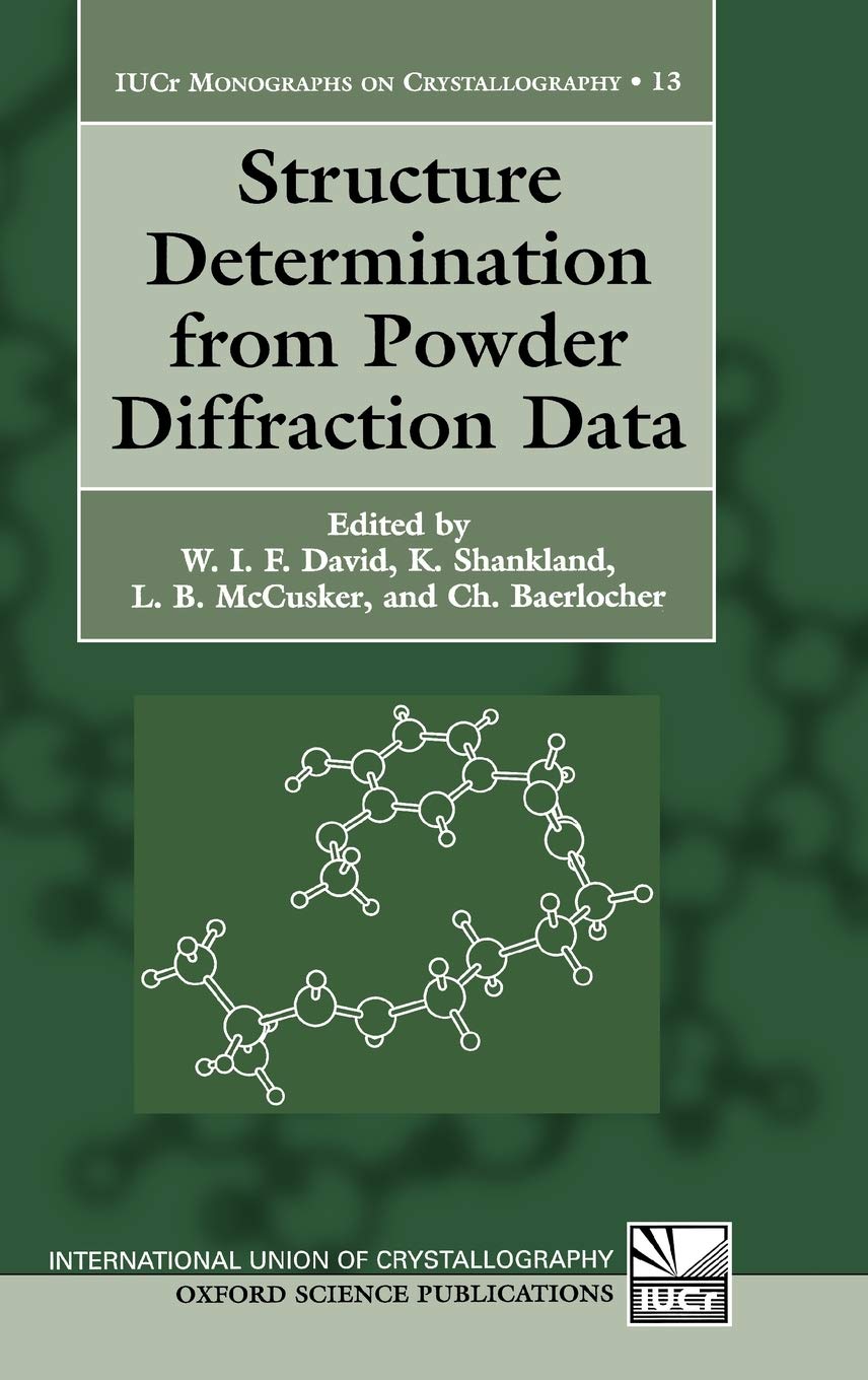 Structure Determination from Powder Diffraction Data (International Union of Crystallography Monographs on Crystallography, 13., Band 13)