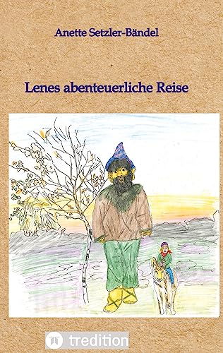 Lenes abenteuerliche Reise: Band 3 der Reisegeschichten von Mäusen und Tolilaquis (Mäusegeschichten: von Tieren und Tolilaquis)
