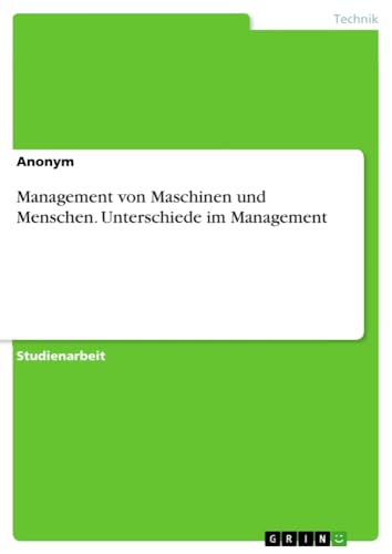 Management von Maschinen und Menschen. Unterschiede im Management