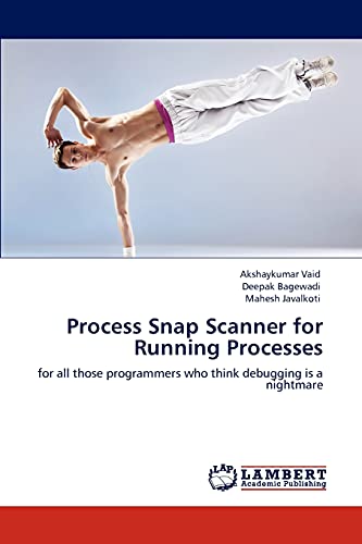 Process Snap Scanner for Running Processes: for all those programmers who think debugging is a nightmare