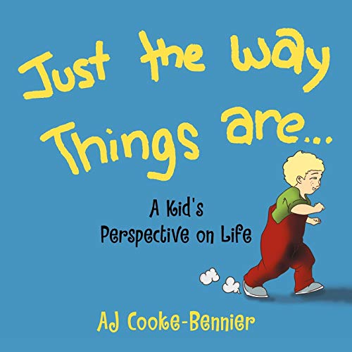 Just The Way Things Are: A Kid's Perspective on Life