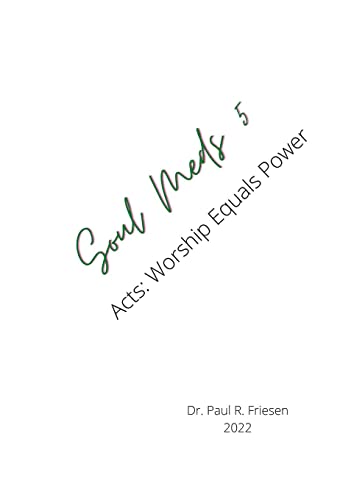 Soul Meds 5: Acts: Worship Equals Power