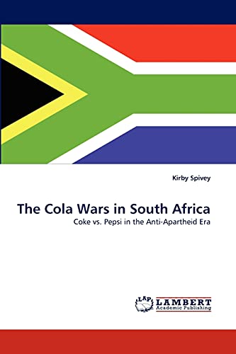 The Cola Wars in South Africa: Coke vs. Pepsi in the Anti-Apartheid Era