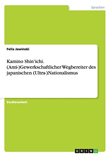 Kamino Shin'ichi. (Anti-)Gewerkschaftlicher Wegbereiter des japanischen (Ultra-)Nationalismus