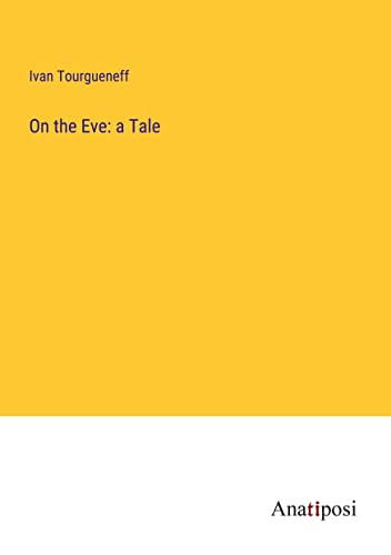 On the Eve: a Tale
