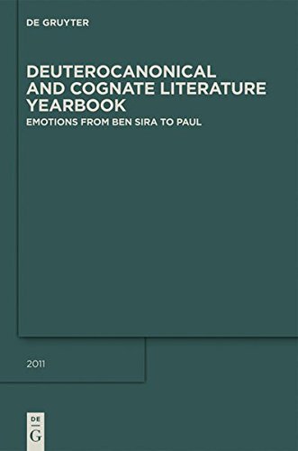 Deuterocanonical and Cognate Literature: Yearbook: Emotions from Ben Sira to Paul (Deuterocanonical and Cognate Literature, Yearbook 2011)