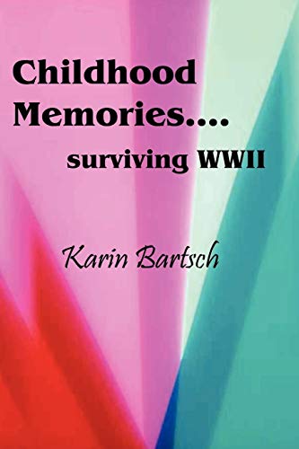 Childhood Memories. . . Surviving World War Ii