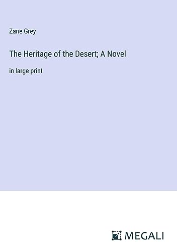 The Heritage of the Desert; A Novel: in large print