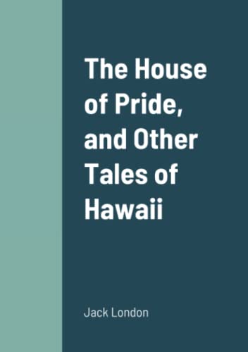 The House of Pride, and Other Tales of Hawaii