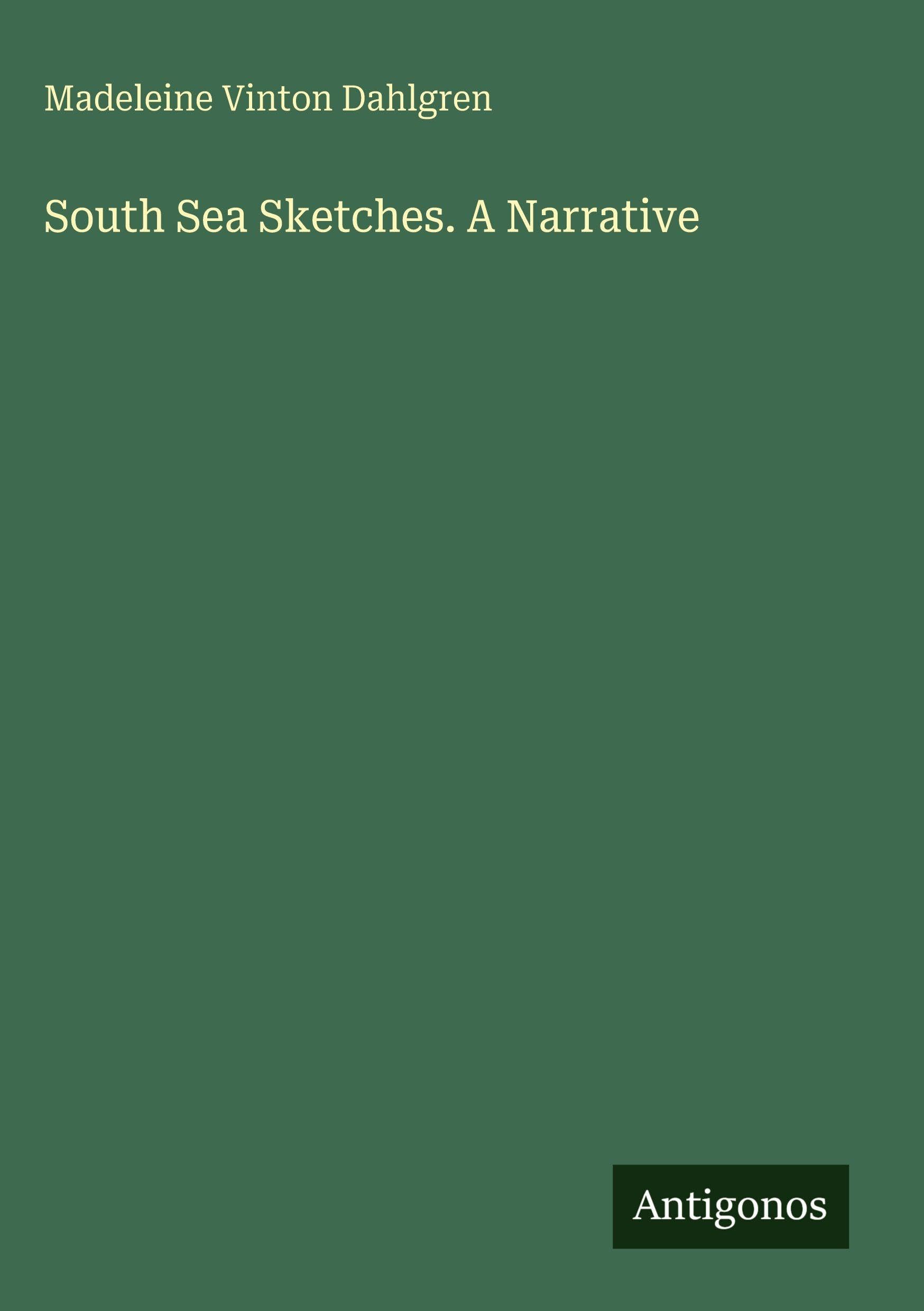 South Sea Sketches. A Narrative
