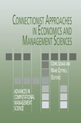 Connectionist Approaches in Economics and Management Sciences (Advances in Computational Management Science, Band 6)