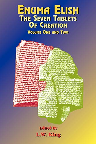 L. W. King Enuma Elish, The Seven Tablets Of Creation Volumes 1 And 2 Bound Together