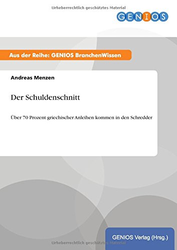 Der Schuldenschnitt: Über 70 Prozent griechischer Anleihen kommen in den Schredder