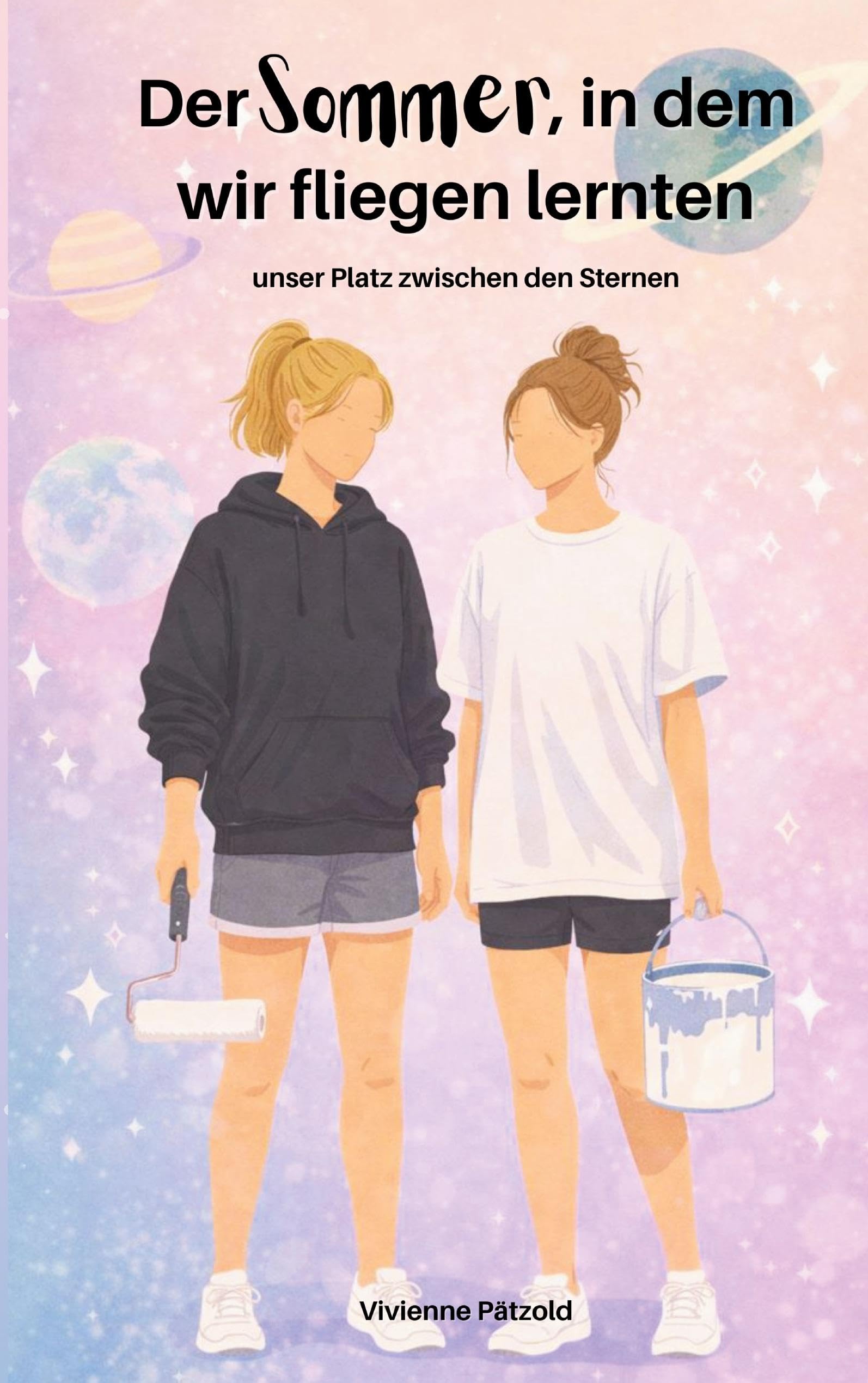 Der Sommer, in dem wir fliegen lernten: unser Platz zwischen den Sternen