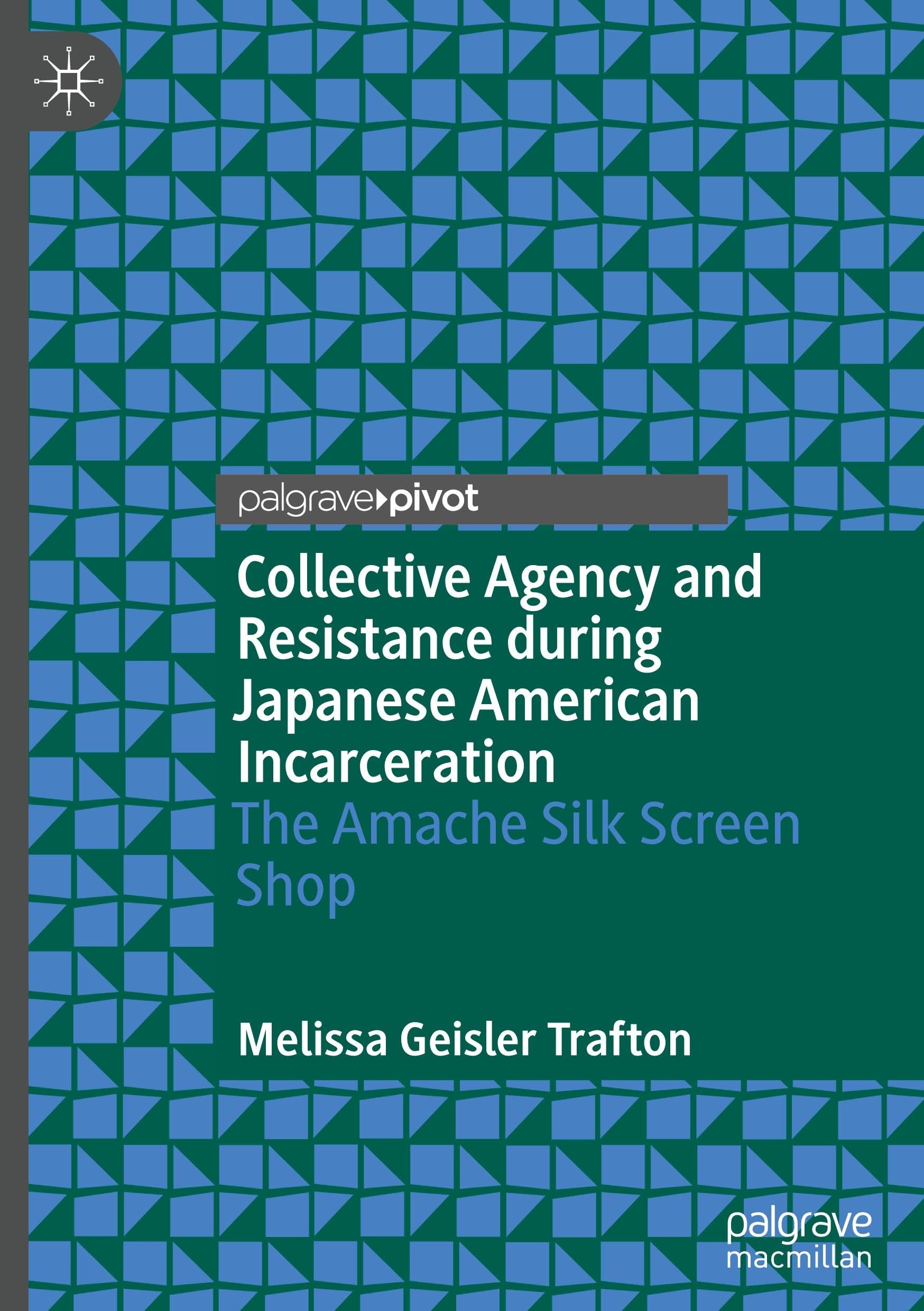 Collective Agency and Resistance during Japanese American Incarceration: The Amache Silk Screen Shop