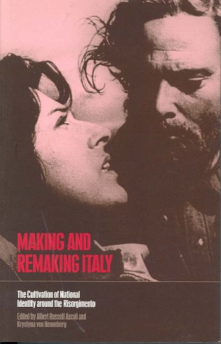 MAKING & REMAKING ITALY: The Cultivation of National Identity Around the Risorgimento