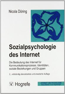 Sozialpsychologie des Internet. Die Bedeutung des Internet für Kommunikationsprozesse, Identitäten, soziale Beziehungen und Gruppen.