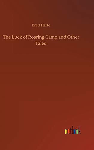 The Luck of Roaring Camp and Other Tales