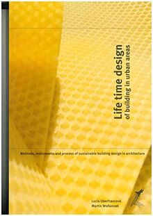 Life time design of building in urban areas: Methods, instruments and process of sustainable building design in architecture