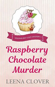 Raspberry Chocolate Murder (Dolphin Bay Cozy Mystery, Band 1) von Clover, Leena | Buch | Zustand sehr gut